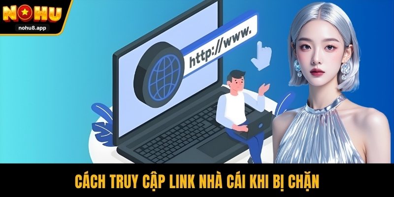 Cách truy cập link nhà cái khi bị chặn
