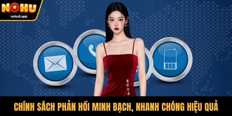 Chính sách phản hồi minh bạch, nhanh chóng hiệu quả