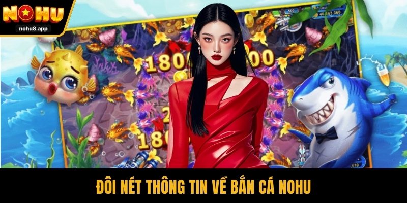 Đôi nét thông tin về bắn cá NOHU
