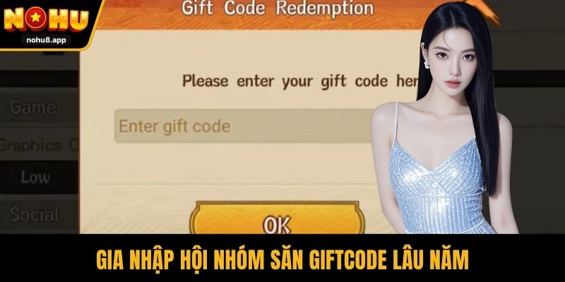 Gia nhập hội nhóm săn Giftcode lâu năm