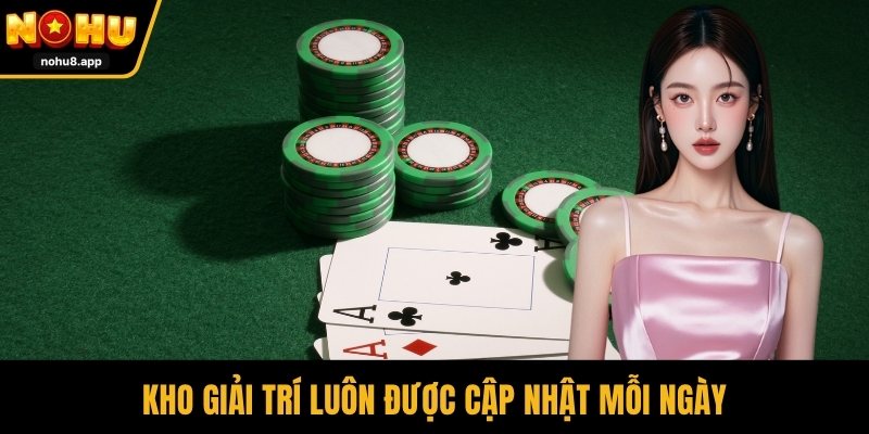 Kho giải trí luôn được cập nhật mỗi ngày