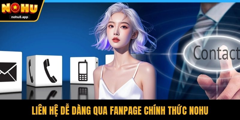 Liên hệ dễ dàng qua fanpage chính thức NOHU