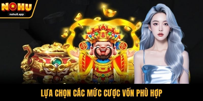 Lựa chọn các mức cược vốn phù hợp