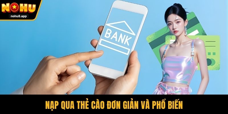 Nạp qua thẻ cào đơn giản và phổ biến