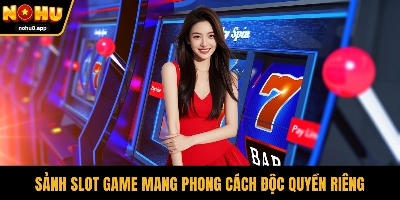 Sảnh slot game mang phong cách độc quyền riêng