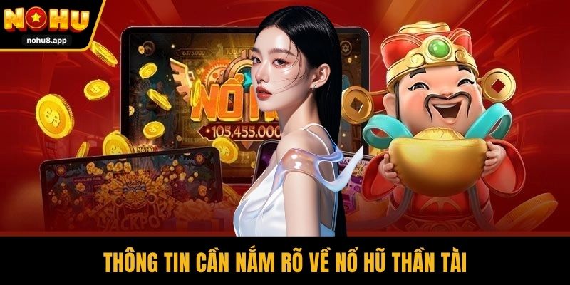 Thông tin cần nắm rõ về nổ hũ thần tài