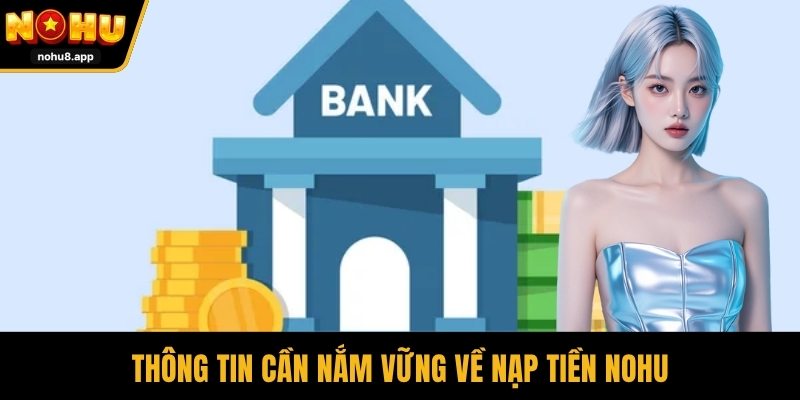 Thông tin cần nắm vững về nạp tiền NOHU