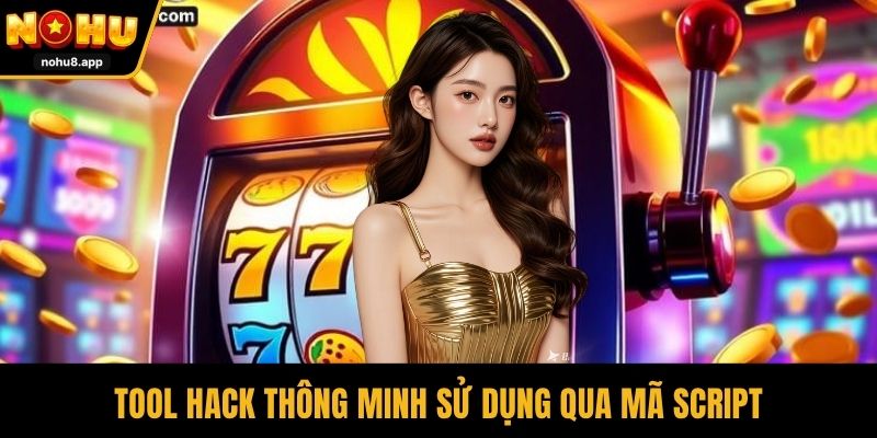 Tool hack thông minh sử dụng qua mã script