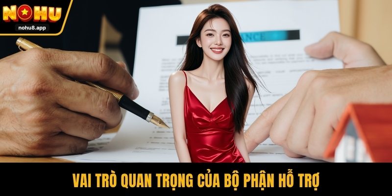 Vai trò quan trọng của bộ phận hỗ trợ